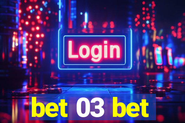 bet 03 bet